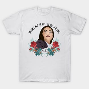 You Can't Wait For Hope AOC T-Shirt